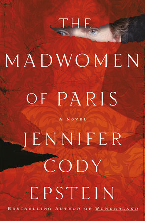 Jennifer Cody Epstein Madwomen of Paris Cover