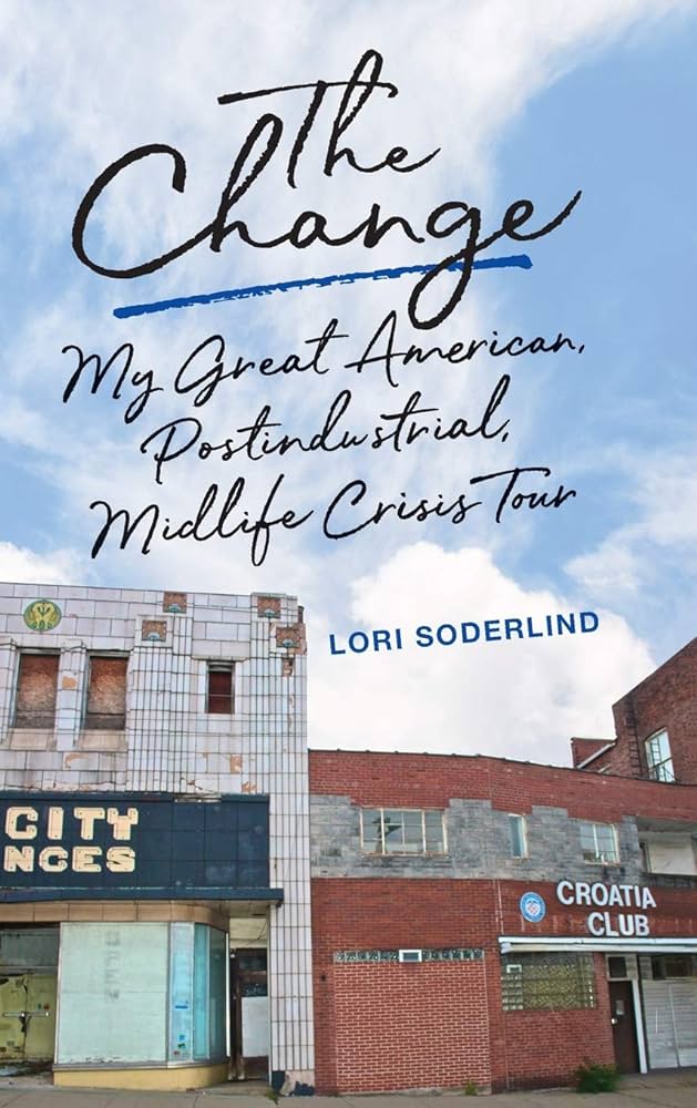 The Change: My Great American, Postindustrial, Midlife Crisis Tour Bookcover