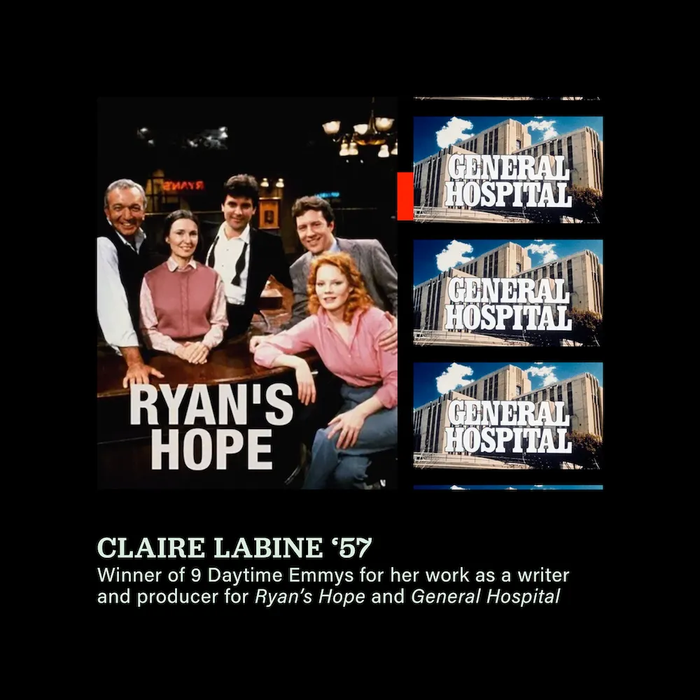 Poster for 'Ryan's Hope' featuring actors standing together alongside poster for 'General Hospital' show. Caption: Claire Labine '57: winner of 9 Daytime Emmys for her work as a writer and producer for 'Ryan's Hope' and 'General Hospital'