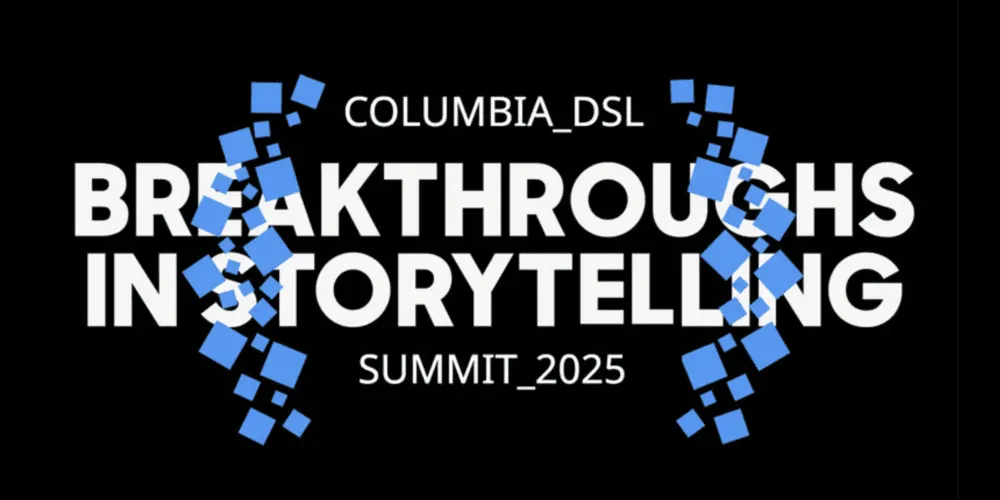 Columbia DSL Breakthroughs in Storytelling Summit 2025