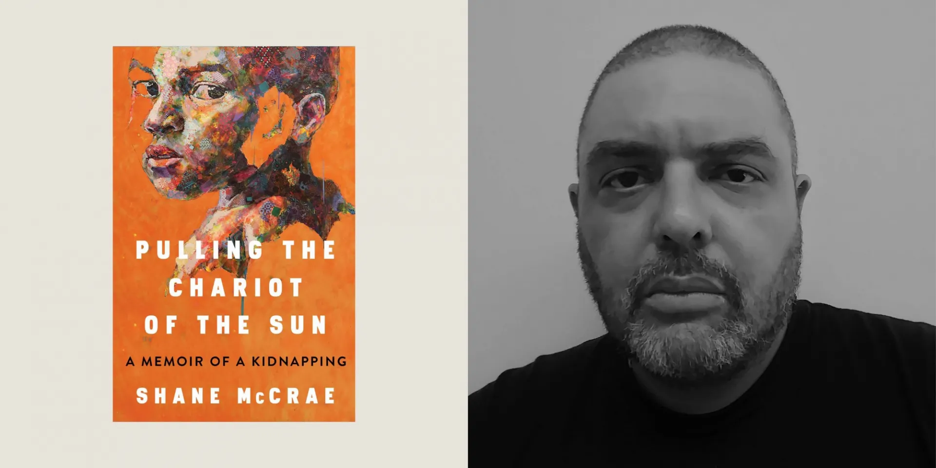 "Pulling the Chariot of the Sun: A Memoir of a Kidnapping" bookcover and headshot of writer shane mccrae