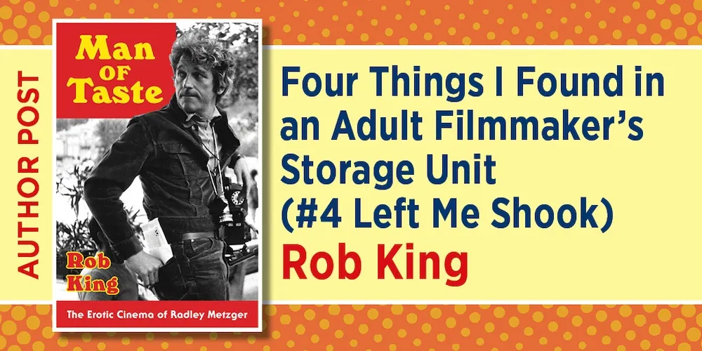 Poster of Man of Taste with headline "Four Things I Found in an Adult Filmmaker's Storage Unit (#4 Left Me Shook). Rob King