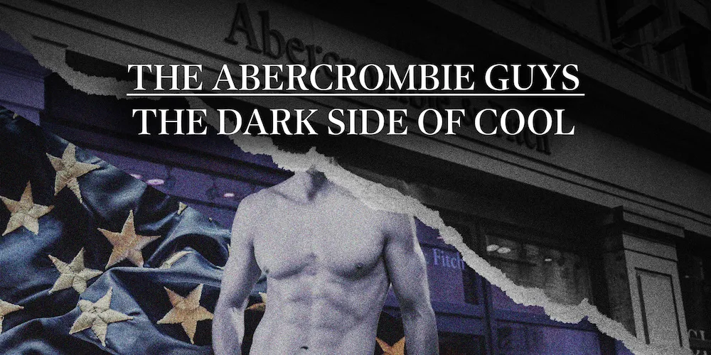 The Abercrombie Guys: The Dark Side of Cool