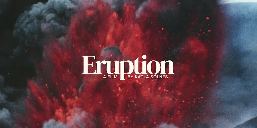 text: Eruption. A Film by Katla Sólnes. background image: volcanic eruption