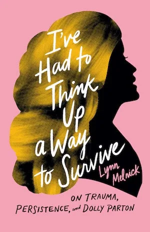 Headshot of Lynn Melnick and I've Had to Think Up a Way to Survive book cover