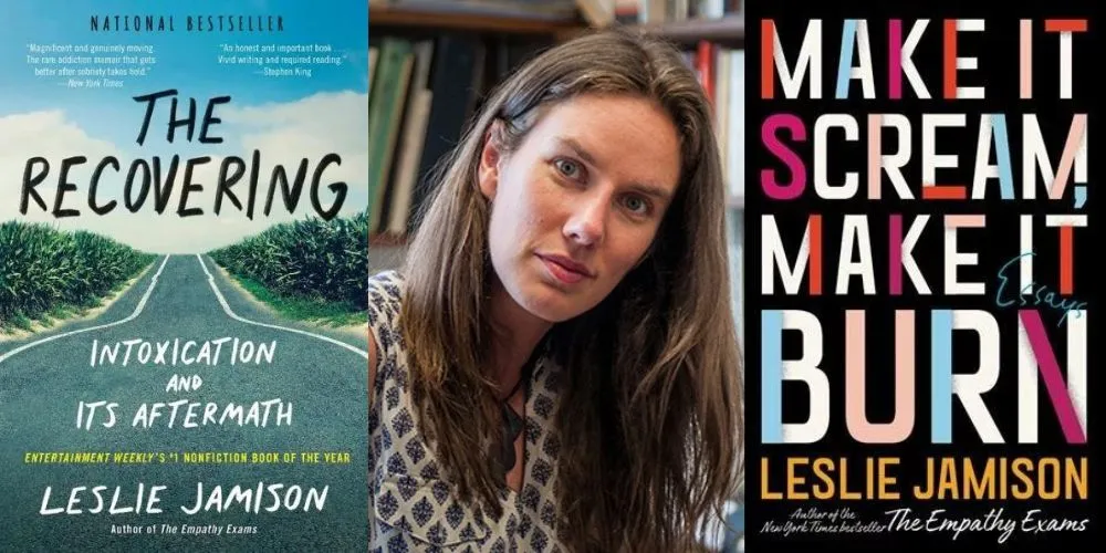 'The Recovering' cover; Leslie Jamison headshot; 'Make it Scream Make it Burn' cover