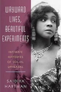 Wayward Lives, Beautiful Experiments