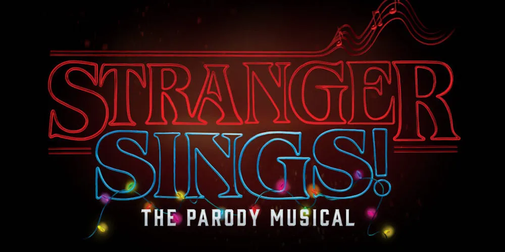 Stranger Sings! The Parody Musical