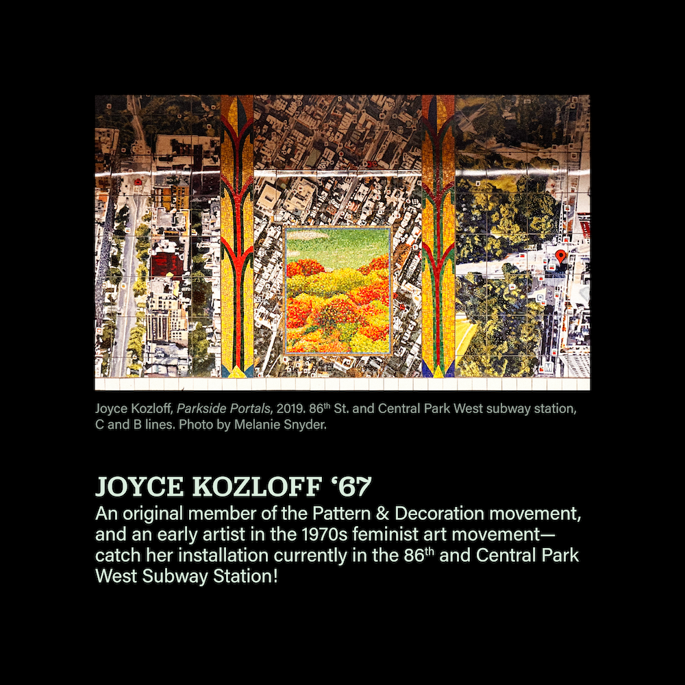 Artwork: 'Parkside Portraits,' 2019. Caption: Joyce Kozloff '67: an original member of the Pattern & Decoration movement, and an early artist in the 1970s feminist art movement - catch her installation currently in the 86th and Central Park West Subway Station!