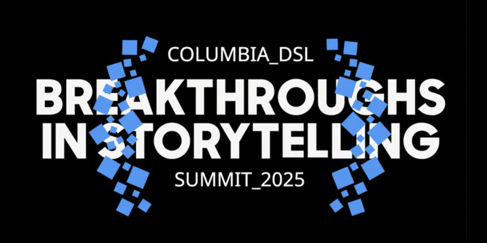 Columbia DSL Breakthroughs in Storytelling Summit 2025