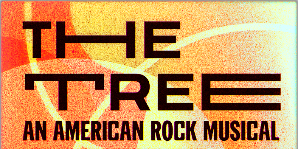 'The Tree An American Rock Musical' promotional image