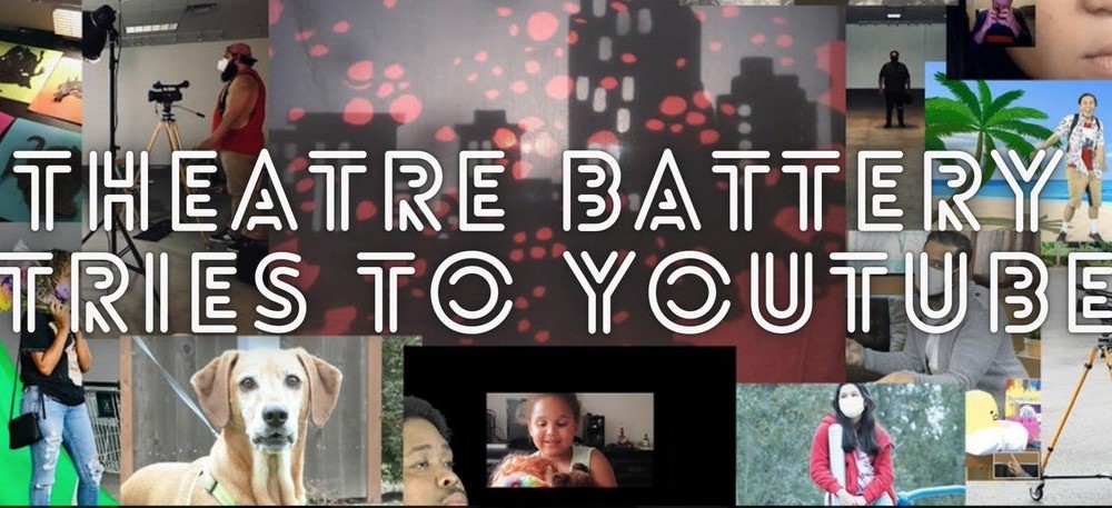‘Theatre Battery Tries To YouTube’ over a collage of video stills