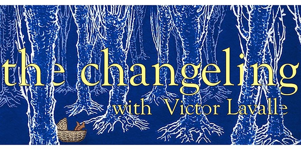 'the changeling with Victor LaValle' title card