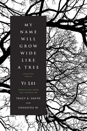 'My Name Will Grow Wide Like a Tree' translated by Smith and Bi