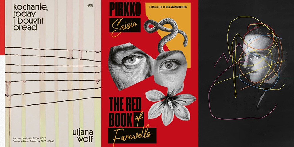 From L-R: "kochanie, today i bought bread" by Uljana Wolf, translated by Greg Nissan; "The Red Book of Farewells" by Pirkko Saisio, translated by Mia Spangenberg; "The Complete Works of Álvaro de Campos by Fernando Pessoa," translated by Margaret Jull Costa and Patricio Ferrari