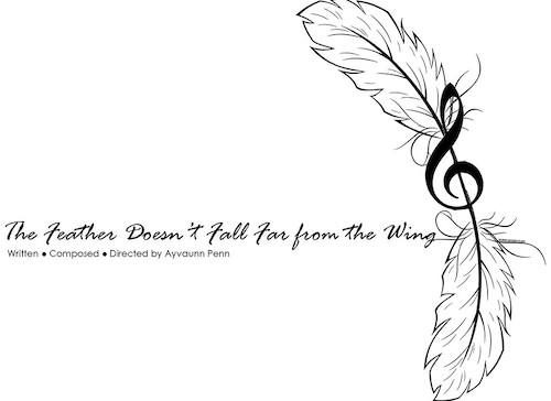 The Feather Doesn’t Fall Far from the Wing: A Play with Music